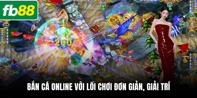 Bắn cá online với lối chơi đơn giản, giải trí