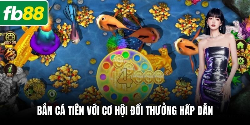 Bắn cá tiên với cơ hội đổi thưởng hấp dẫn