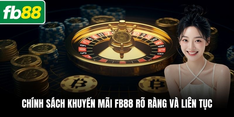 Chính sách khuyến mãi FB88 rõ ràng và liên tục