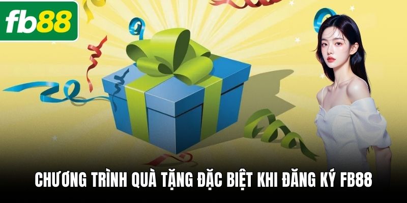 Chương trình quà tặng đặc biệt khi đăng ký FB88