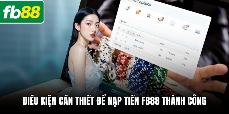 Điều kiện cần thiết để nạp tiền FB88 thành công