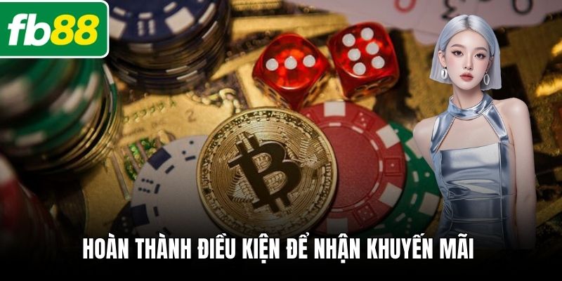 Hoàn thành điều kiện để nhận khuyến mãi