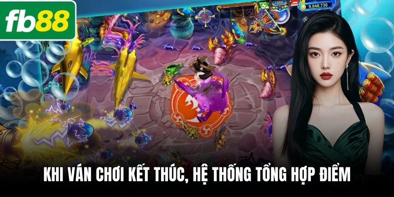 Khi ván chơi kết thúc, hệ thống tổng hợp điểm