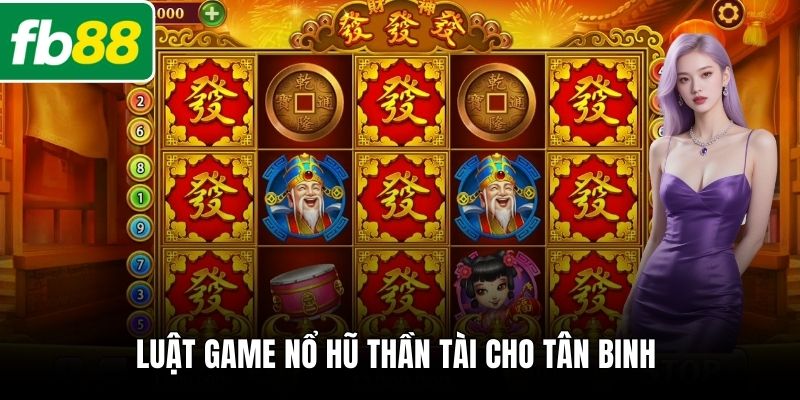 Luật game nổ hũ thần tài cho tân binh
