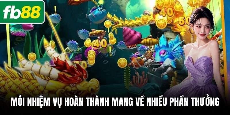 Mỗi nhiệm vụ hoàn thành mang về nhiều phần thưởng