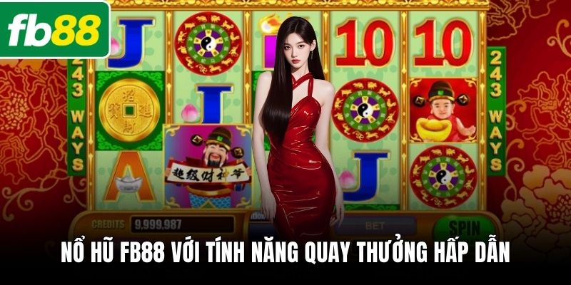 Nổ hũ FB88 với tính năng quay thưởng hấp dẫn