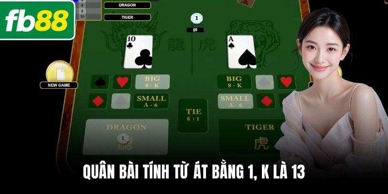 Quân bài tính từ Át bằng 1, K là 13