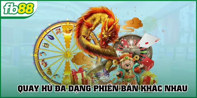 Quay hũ đa dạng phiên bản khác nhau