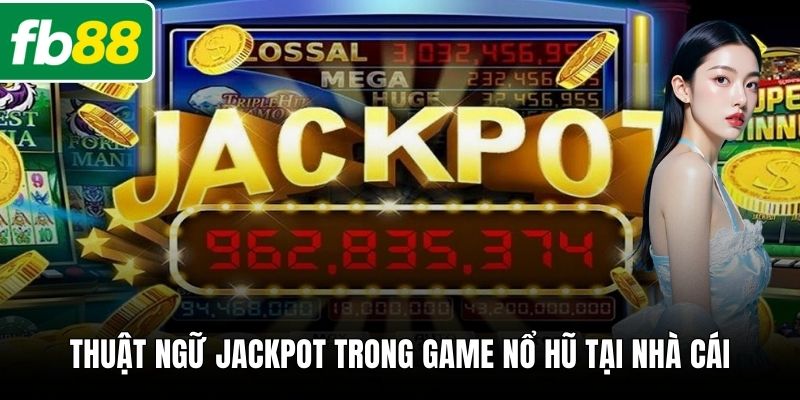 Thuật ngữ Jackpot trong game nổ hũ tại nhà cái