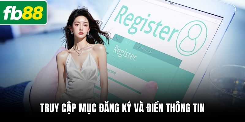 Truy cập mục đăng ký và điền thông tin